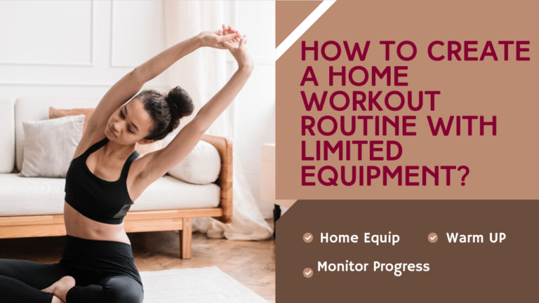 How to Create a Home Workout Routine with Limited Equipment